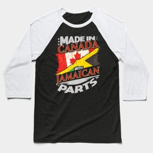 Made In Canada With Jamaican Parts - Gift for Jamaican From Jamaica Baseball T-Shirt